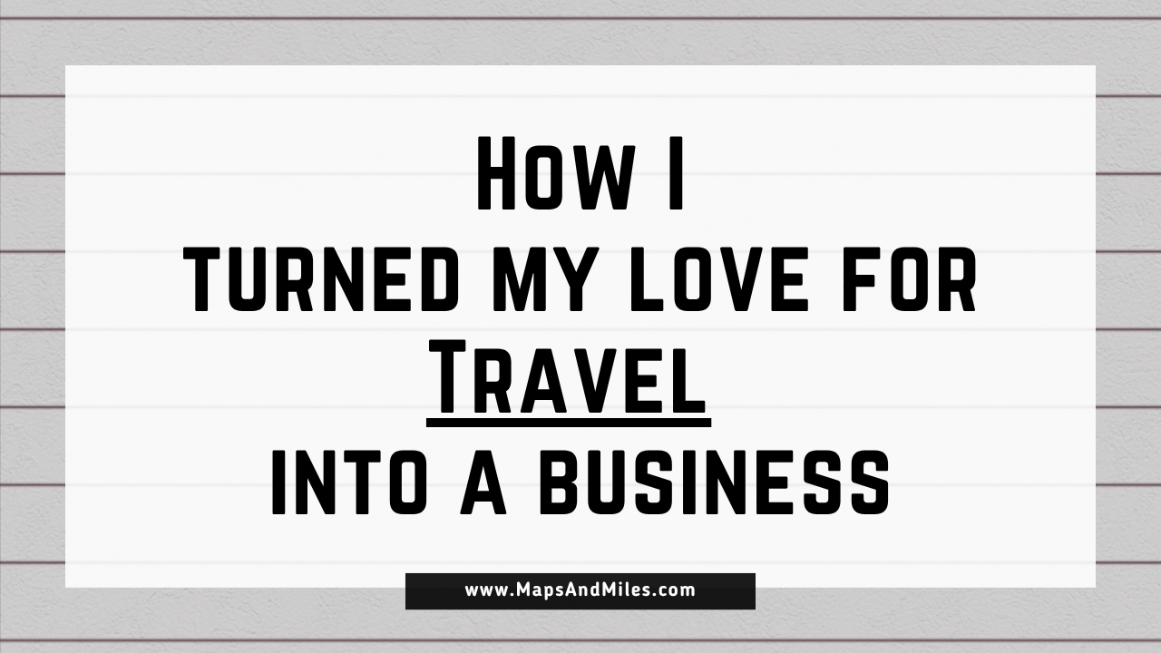 How I Turned My Love for Travel into a Business